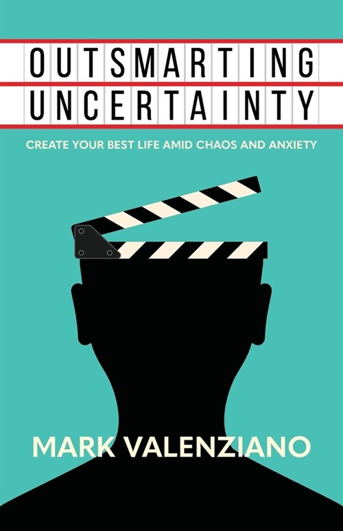Outsmarting Uncertainty: Create Your Best Life amid Chaos and Anxiety (Paperback)