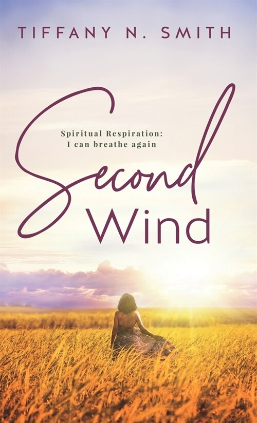 Second Wind: Spiritual Respiration: I Can Breathe Again (Hardcover)