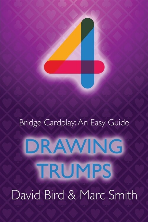 Bridge Cardplay: An Easy Guide - 4. Drawing Trumps (Paperback)