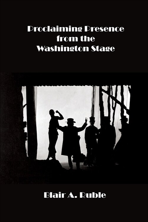 Proclaiming Presence from the Washington Stage (Paperback)