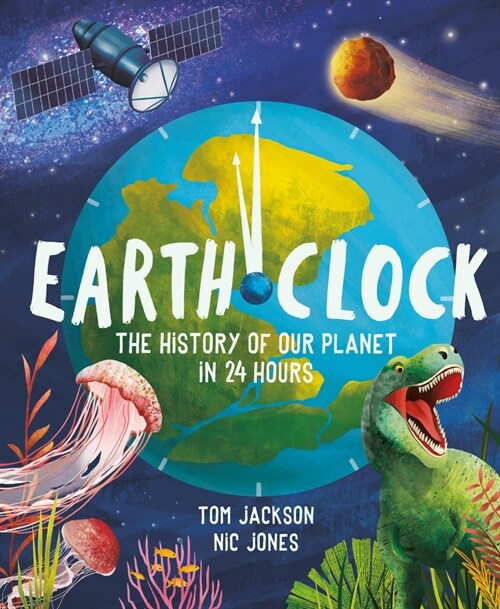 Earth Clock: The History of Our Planet in 24 Hours (Hardcover)