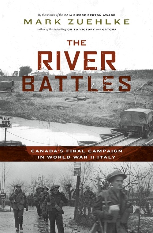 The River Battles: Canadas Final Campaign in World War II Italy (Paperback)