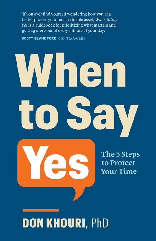 When To Say Yes: The 5 Steps to Protect Your Time (Paperback)