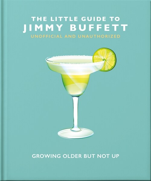 The Little Guide to Jimmy Buffett : Growing Older But Not Up (Hardcover)