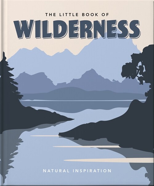 The Little Book of Wilderness : Wild Inspiration (Hardcover)