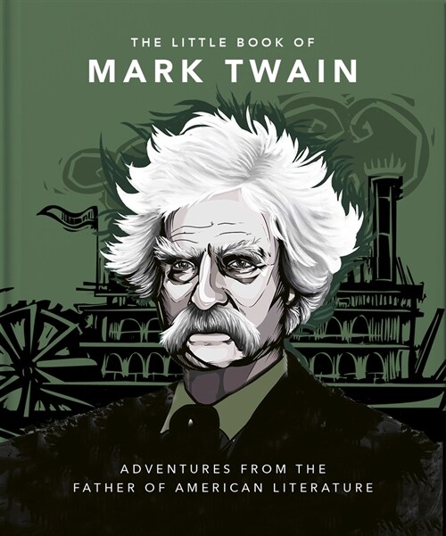 The Little Book of Mark Twain : Wit and wisdom from the great American writer (Hardcover)
