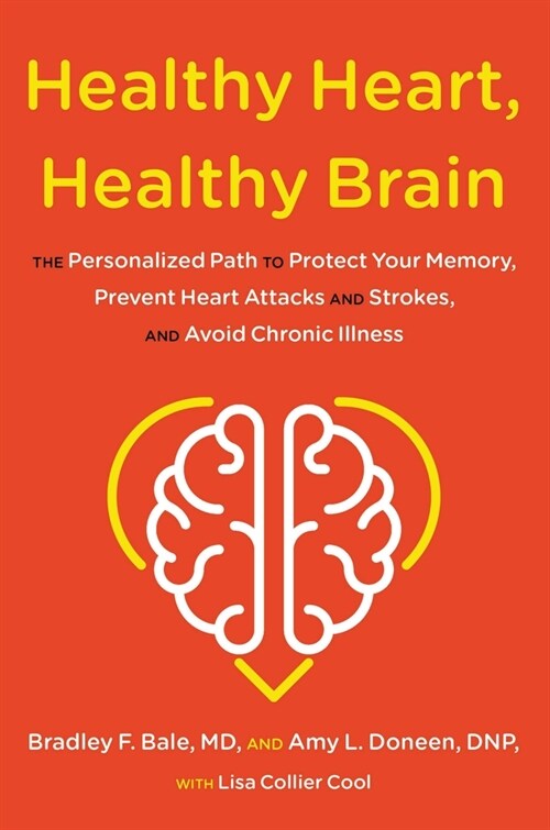 Healthy Heart, Healthy Brain: The Personalized Path to Protect Your Memory, Prevent Heart Attacks and Strokes, and Avoid Chronic Illness (Hardcover)