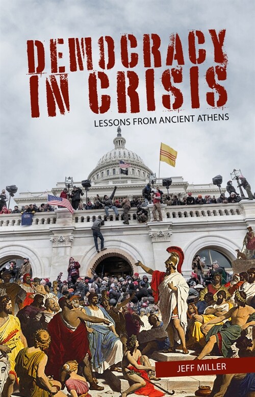 Democracy in Crisis : Lessons from Ancient Athens (Hardcover)