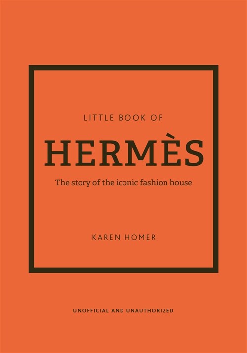 The Little Book of Hermes : The story of the iconic fashion house (Hardcover)