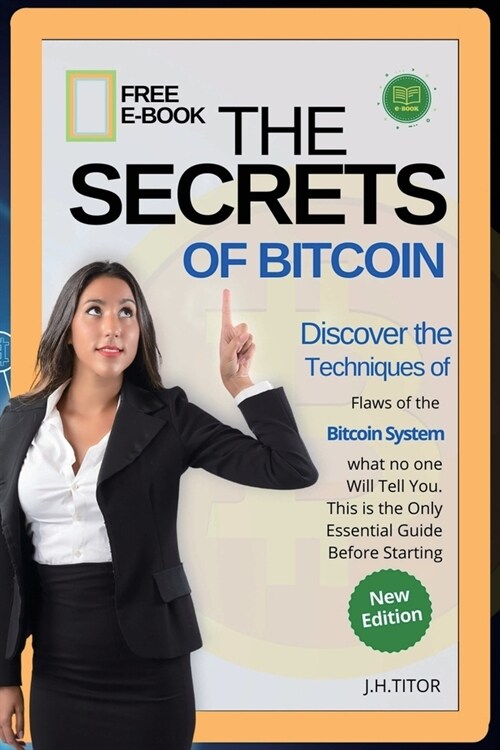The Secrets of Bitcoin: Discover the Flaws of the Bitcoin System, what no one Will Tell You. This is the Only Essential Guide Before Starting (Paperback)