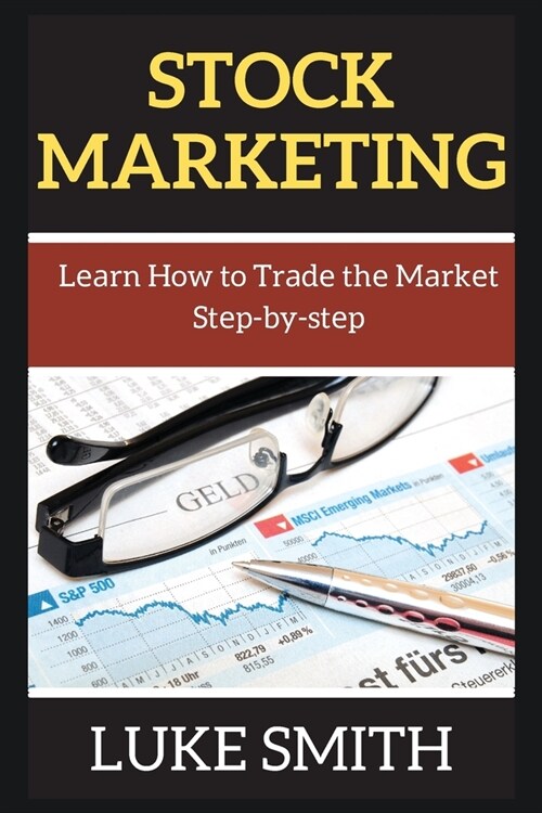 Stock MАrkЕting: Lеаrn How to Trаdе thе Mаrkеt Stеp-by-stеp (Paperback)