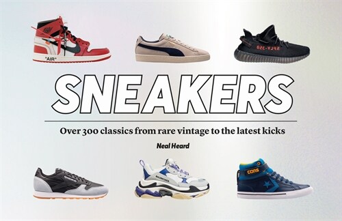 Sneakers : Over 300 classics from rare vintage to the latest kicks (Hardcover)