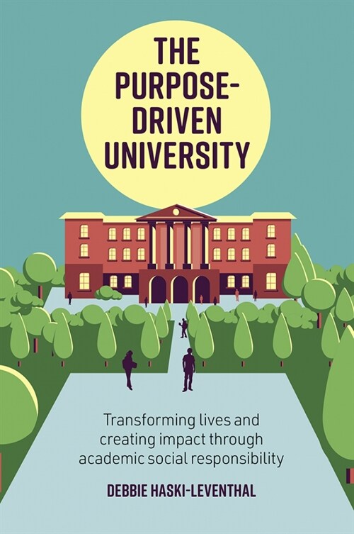 The Purpose-Driven University : Transforming Lives and Creating Impact through Academic Social Responsibility (Paperback)