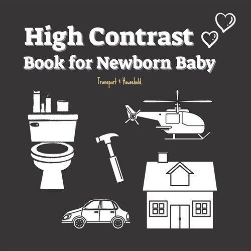 High Contrast Book for Newborn Babies: Transportation & Simple Household Pictures (0-1yrs) (Paperback)