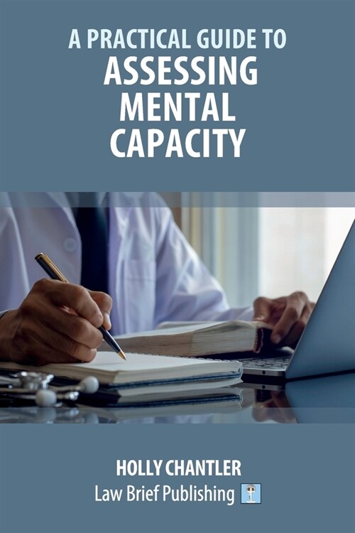 A Practical Guide to Assessing Mental Capacity (Paperback)