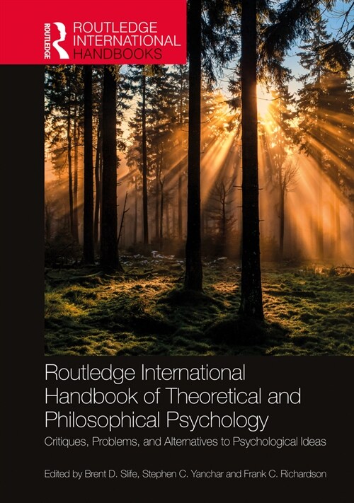 Routledge International Handbook of Theoretical and Philosophical Psychology : Critiques, Problems, and Alternatives to Psychological Ideas (Hardcover)