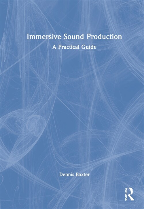 Immersive Sound Production : A Practical Guide (Hardcover)