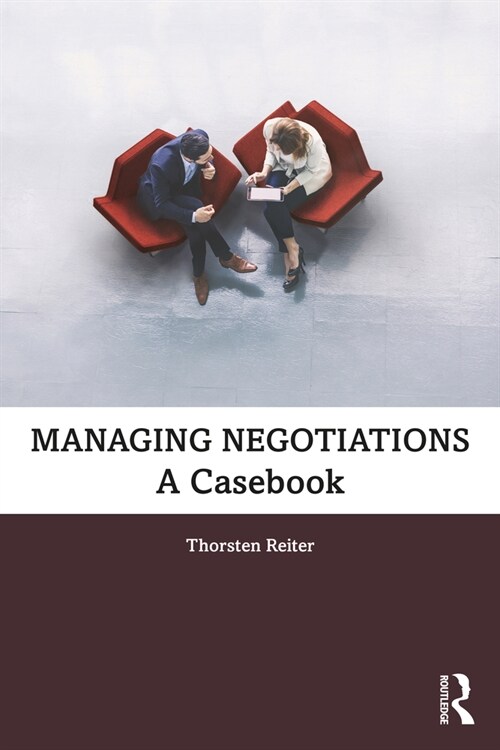 Managing Negotiations : A Casebook (Paperback)