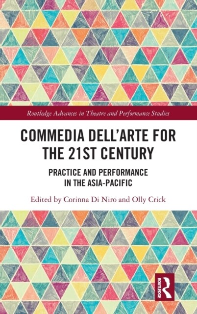 Commedia dell’Arte for the 21st Century : Practice and Performance in the Asia-Pacific (Hardcover)