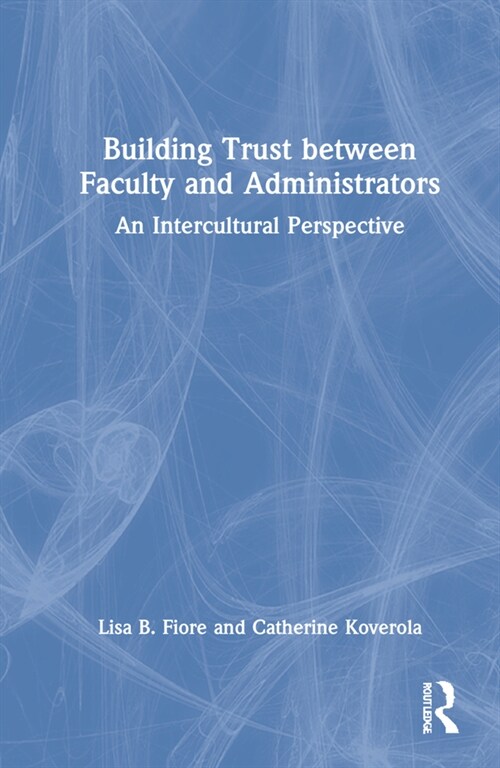 Building Trust between Faculty and Administrators : An Intercultural Perspective (Hardcover)