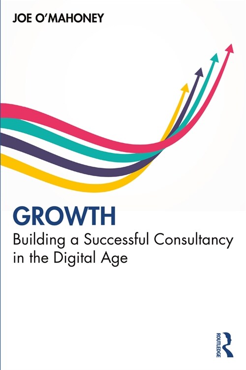 Growth : Building a Successful Consultancy in the Digital Age (Paperback)