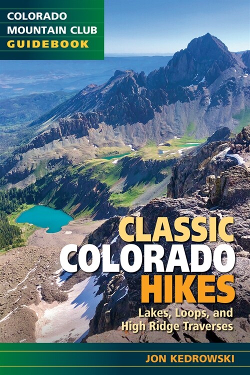 Classic Colorado Hikes: Lakes, Loops, and High Ridge Traverses (Paperback)