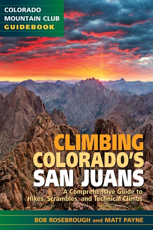 Climbing Colorados San Juans: A Comprehensive Guide to Hikes, Scrambles, and Technical Climbs (Paperback)