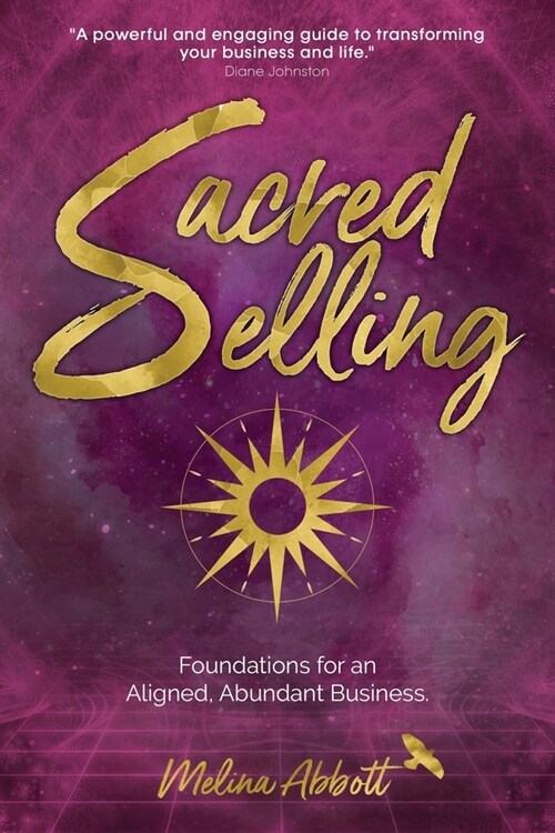 Sacred Selling: Foundations for an Aligned, Abundant Business (Paperback)