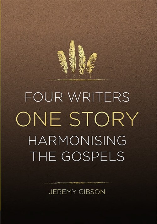 Four Writers One Story : Harmonising the Gospels (Paperback)