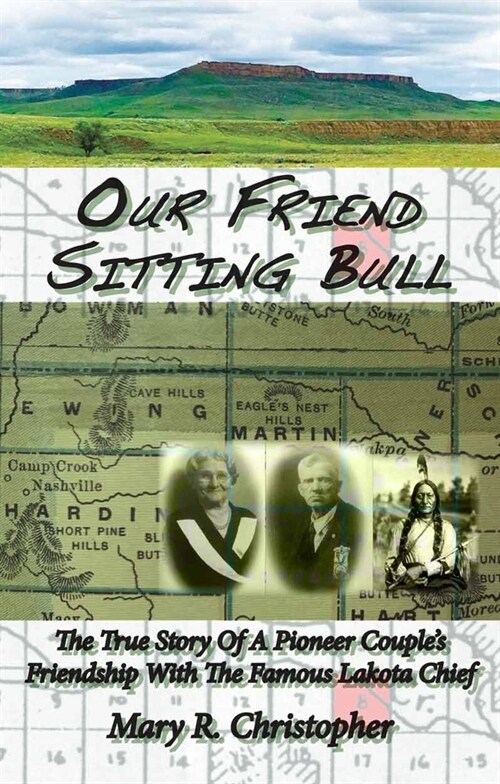 Our Friend Sitting Bull: The True Story of a Pioneer Couples Friendship with the Famous Lakota Chief (Paperback)