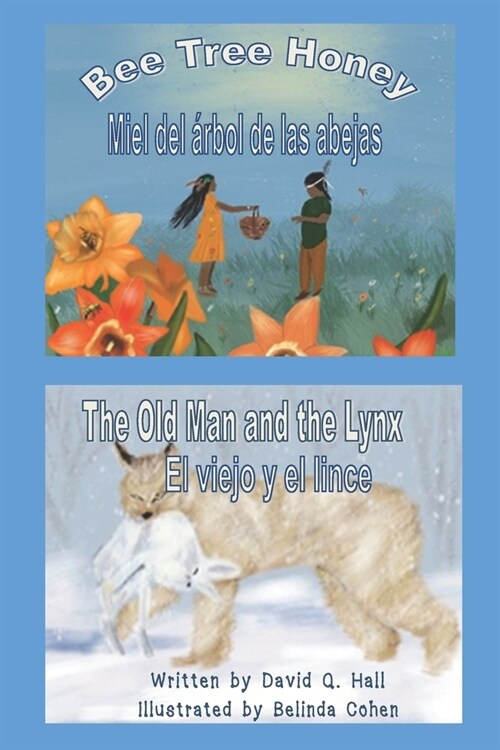 Bee Tree Honey & The Old Man and the Lynx: Miel del 햞bol de las Abejas & El Viejo y el Lince (Paperback)