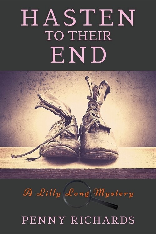 Hasten to Their End: A Lilly Long Mystery (Paperback)