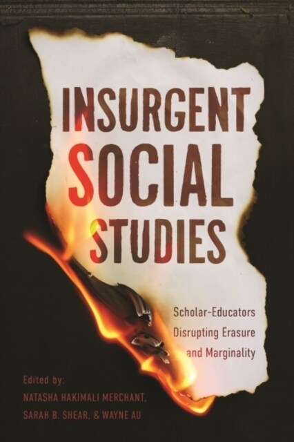 Insurgent Social Studies: Scholar-Educators Disrupting Erasure and Marginality (Hardcover)