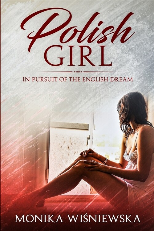 Polish Girl: In Pursuit of The English Dream (Paperback)