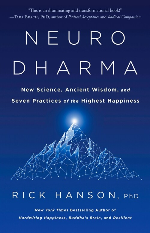 Neurodharma: New Science, Ancient Wisdom, and Seven Practices of the Highest Happiness (Paperback)