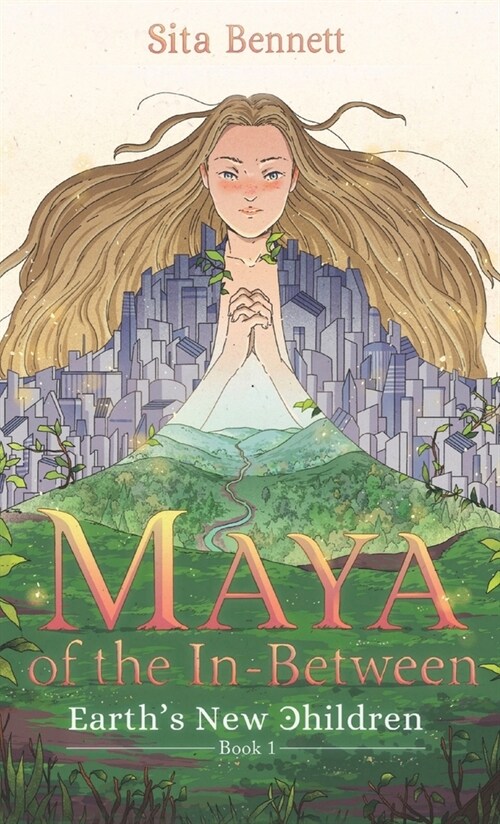 Maya of the In-Between: A Visionary Fantasy Adventure for Empaths (Hardcover)