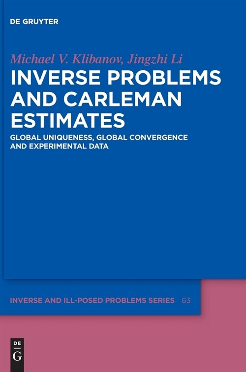 Inverse Problems and Carleman Estimates: Global Uniqueness, Global Convergence and Experimental Data (Hardcover)