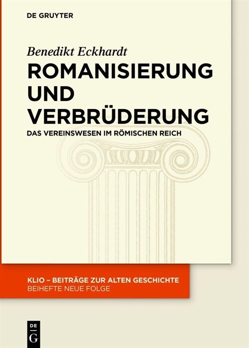 Romanisierung Und Verbr?erung: Das Vereinswesen Im R?ischen Reich (Hardcover)