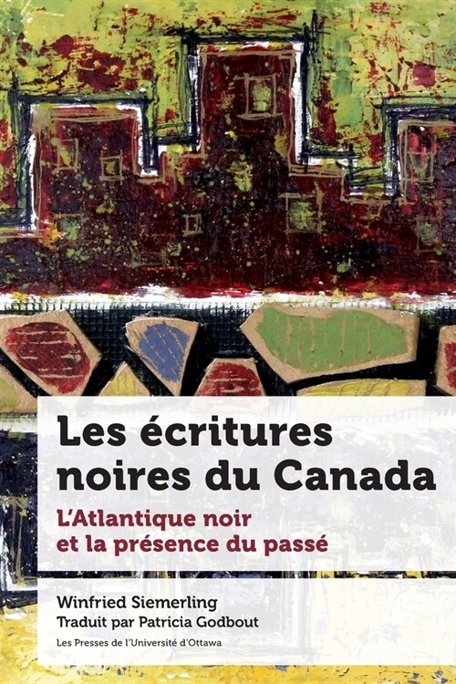 Les ?ritures Noires Du Canada: LAtlantique Noir Et La Pr?ence Du Pass? (Paperback)