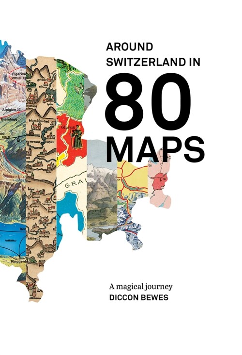 Around Switzerland in 80 Maps: A Truly Magical and Engrossing Journey Across Switzerlands History (Paperback)