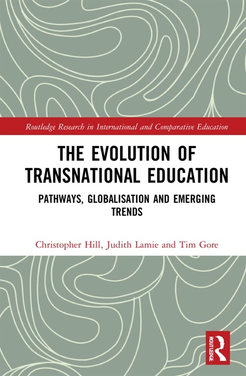 The Evolution of Transnational Education : Pathways, Globalisation and Emerging Trends (Hardcover)