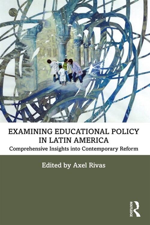 Examining Educational Policy in Latin America : Comprehensive Insights into Contemporary Reform (Paperback)