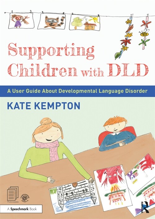 Supporting Children with DLD : A User Guide About Developmental Language Disorder (Paperback)