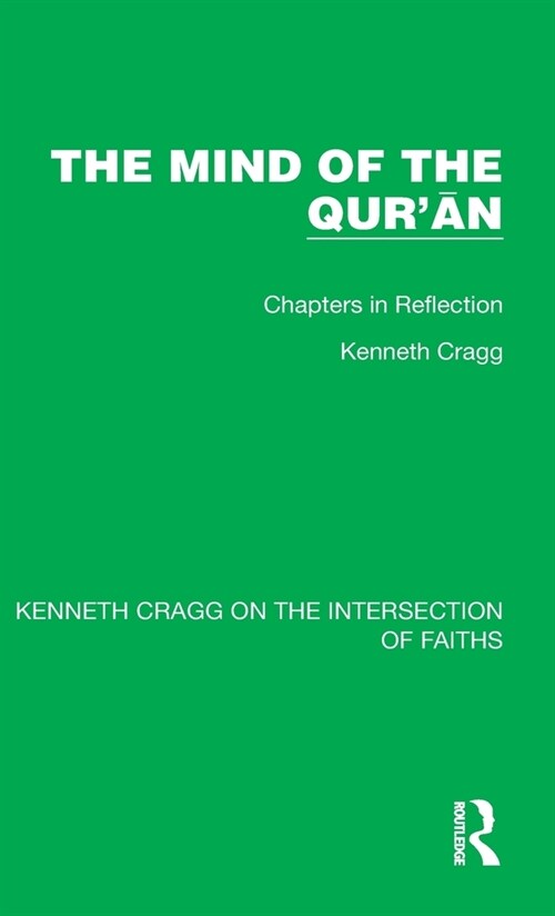 The Mind of the Qur’an : Chapters in Reflection (Hardcover)
