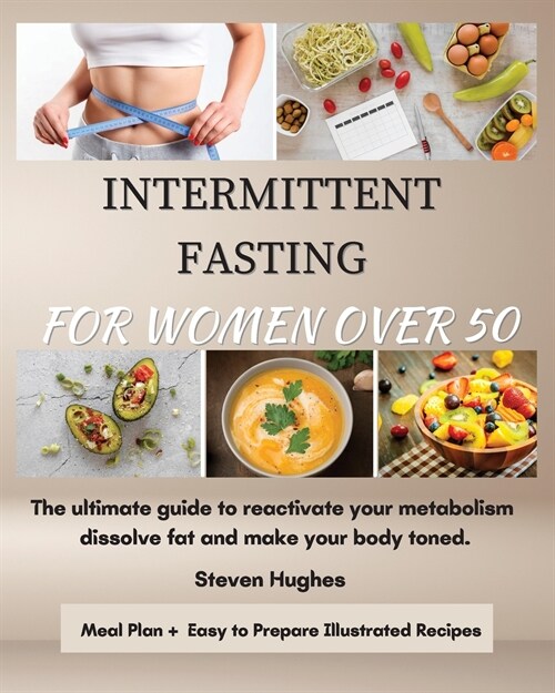 Intermittent Fasting for Women Over 50: The ultimate guide to reactivate your metabolism dissolve fat and make your body toned. (Paperback)