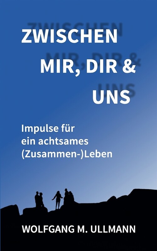 Zwischen mir, dir und uns: Impulse f? ein achtsames (Zusammen-)Leben (Paperback)