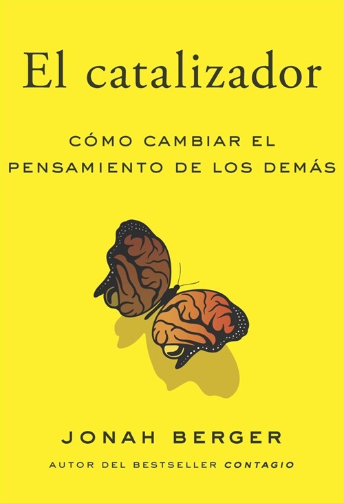 El Catalizador (the Catalyst, Spanish Edition): C?o Lograr Que Cualquiera Cambie de Opini? (Paperback)