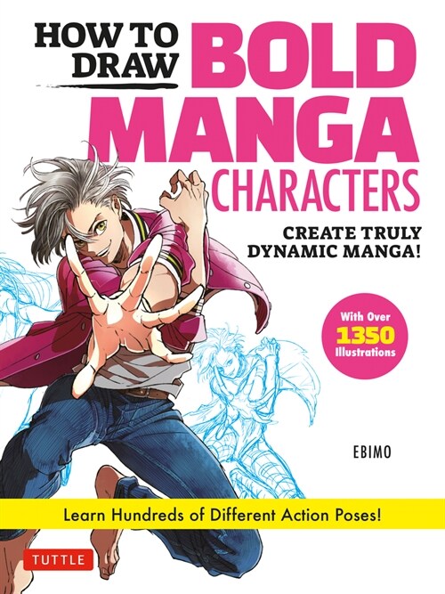 How to Draw Bold Manga Characters: Create Truly Dynamic Manga! Learn Hundreds of Different Action Poses! (Over 1350 Illustrations) (Paperback)