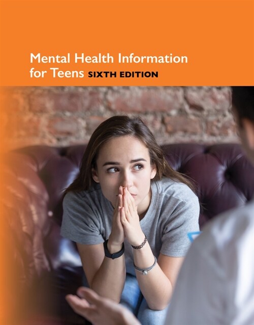 Mental Health Information for Teens, 6th Ed. (Hardcover, 6)