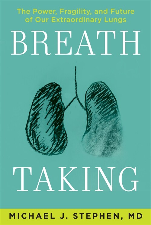 Breath Taking: The Power, Fragility, and Future of Our Extraordinary Lungs (Paperback)